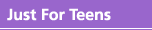 Just For Teens