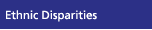 Ethnic Disparities