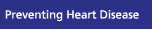 Preventing Heart Disease