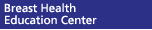 Breast Health Education Center
