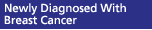 Newly Diagnosed With Breast Cancer