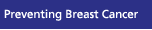Preventing Breast Cancer